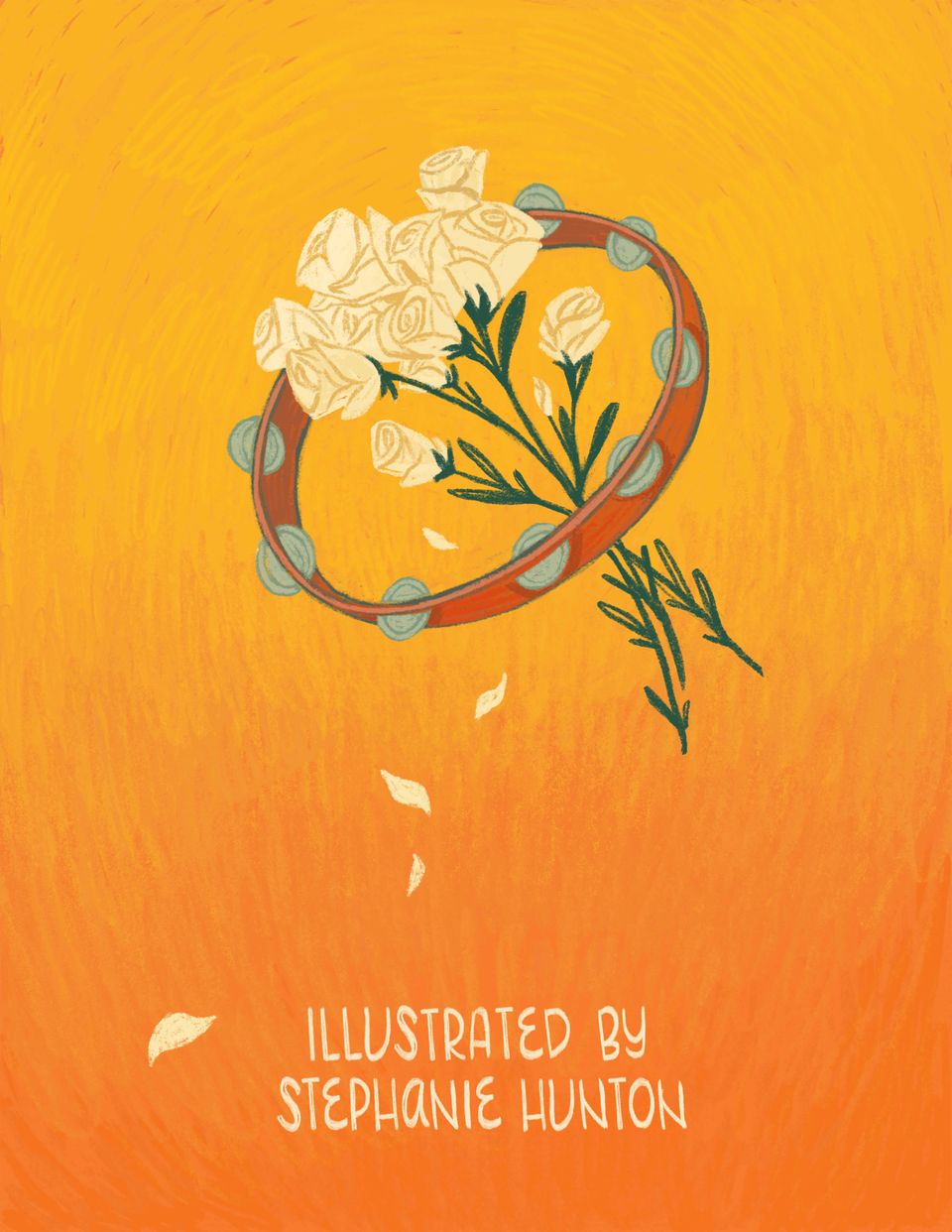 A tambourine with a bouquet of white flowers sits on a yellow-orange background. Text reads: "Illustrated by Stephanie Hunton."