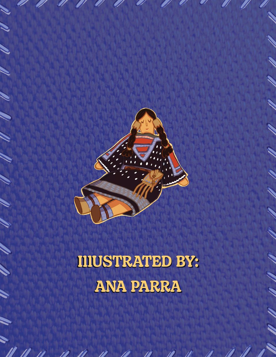 A doll wearing traditional Crow regalia sits on a woven blue background with text reading: "Illustrated by: Ana Parra."